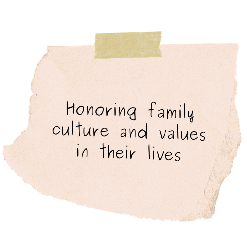 Honoring family culture and values in their lives